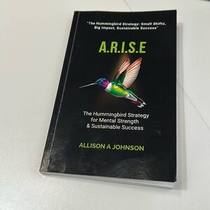 - The Hummingbird Strategy  A.R.I.S.E.  By Allison A  Johnson